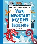 DK - My Encyclopedia of Very Important Myths and Legends: For Little Learners Who Love Fantastic Stories