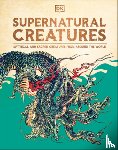 DK - Supernatural Creatures: Mythical and Sacred Creatures from Around the World