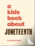 Hayes, Garrison - A Kids Book about Juneteenth