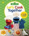 DK - Sesame Street Let's Cook Together: With 40 Fun, Healthy Recipes