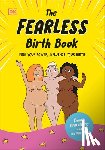 Armstrong, Emma - The Fearless Birth Book (the Naked Doula): Find Your Power, Influence Your Birth