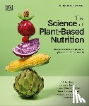 Lambert, Rhiannon - The Science of Plant-Based Nutrition: How to Enhance the Power of Plants for Optimal Health: The Sunday Times Bestseller
