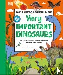 DK - My Encyclopedia of Very Important Dinosaurs: For Little Dinosaur Lovers Who Want to Know Everything