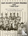 Larwin, Tom, Bauer, Carlos, Boyle, et al. Dan - San Diego's First Padres and "The Kid"
