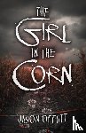 Offutt, Jason - The Girl in the Corn