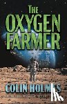 Holmes, Colin - The Oxygen Farmer