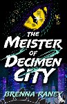 Raney, Brenna - The Meister of Decimen City