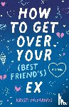 McManus, Kristi - How to Get Over Your (Best Friend's) Ex