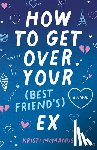 McManus, Kristi - How to Get Over Your (Best Friend's) Ex
