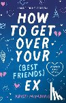 McManus, Kristi - How to Get Over Your (Best Friend's) Ex
