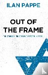 Pappe, Ilan - Out of the Frame