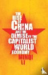Li, Minqi - The Rise of China and the Demise of the Capitalist World-Economy