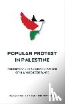 Darweish, Marwan, Rigby, Andrew - Popular Protest in Palestine