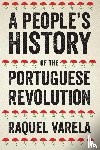 Varela, Raquel - A People's History of the Portuguese Revolution