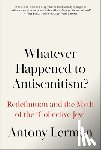 Lerman, Antony (Bruno Kreisky Forum) - Whatever Happened to Antisemitism?