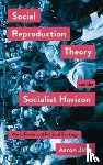 Jaffe, Aaron - Social Reproduction Theory and the Socialist Horizon