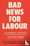 Philo, Greg, Berry, Mike, Schlosberg, Justin, Lerman, Antony (Bruno Kreisky Forum) - Bad News for Labour