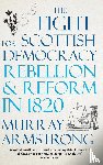 Armstrong, Murray - The Fight for Scottish Democracy