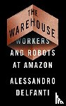 Delfanti, Alessandro - The Warehouse