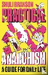 Branson, Shuli - Practical Anarchism