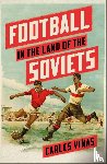 Vinas, Carles - Football in the Land of the Soviets