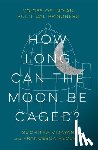 Vijayan, Suchitra, Recchia, Francesca - How Long Can the Moon Be Caged?