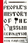 Faulkner, Neil - A People's History of the Russian Revolution