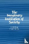 Castoriadis, Cornelius (Formerly at the College de France) - The Imaginary Institution of Society