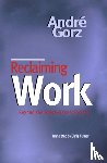 Gorz, Andre - Reclaiming Work