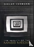 Luhmann, Niklas (Formerly at the University of Bielefeld - The Reality of the Mass Media
