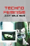 Wajcman, Judy (Australian National University) - TechnoFeminism