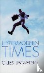 Lipovetsky, Gilles, Charles, Sebastien - Hypermodern Times