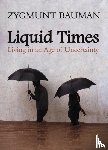 Bauman, Zygmunt (Universities of Leeds and Warsaw) - Liquid Times