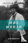 Radkau, Joachim - Max Weber