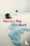 Beck, Ulrich (Ludwig-Maximilian University in Munich) - World at Risk