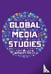 Miller, Toby (University of California at Riverside), Kraidy, Marwan M. - Global Media Studies