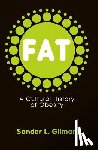Gilman, Sander L. (Liberal Arts and Medicine Emory University) - Fat