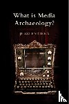 Parikka, Jussi (Winchester School of Art (University of Southampton)) - What is Media Archaeology?