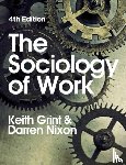 Grint, Keith (Lancaster University), Nixon, Darren - The Sociology of Work