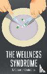 Cederstrom, Carl (Stockholm University), Spicer, Andre (City University London) - The Wellness Syndrome