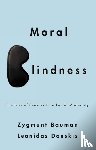 Bauman, Zygmunt (Universities of Leeds and Warsaw), Donskis, Leonidas - Moral Blindness