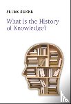Burke, Peter (Emmanuel College - What is the History of Knowledge?