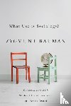 Bauman, Zygmunt (Universities of Leeds and Warsaw), Jacobsen, Michael Hviid, Tester, Keith - What Use is Sociology?