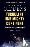 Giddens, Anthony (House of Lords) - Turbulent and Mighty Continent