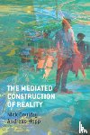 Couldry, Nick, Hepp, Andreas (University of Bremen) - The Mediated Construction of Reality