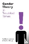 Lennon, Kathleen (University of Hull), Alsop, Rachel (University of Hull) - Gender Theory in Troubled Times