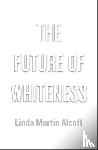 Alcoff, Linda Martin (Syracuse University) - The Future of Whiteness
