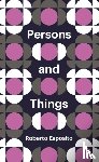 Esposito, Roberto (University of Naples) - Persons and Things