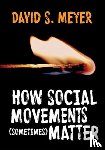 Meyer, David S. - How Social Movements (Sometimes) Matter