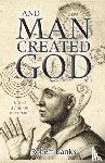 Banks, Robert (Author) - And Man Created God